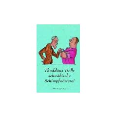 Thadd�us Trolls schw�bische Schimpfw�rterei