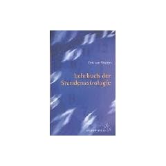 Lehrbuch der Stundenastrologie: Fragen und Antworten aus dem Horoskop des Augenblicks