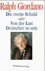 Die zweite Schuld oder Von der Last Deutscher zu sein