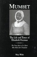 Mumbet: The Life and Times of Elizabeth Freeman : The True Story of a Slave Who Won Her Freedom (Avisson Young Adult Series)