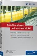 Produktionsplanung und -steuerung mit SAP: Grundlagen - Prozesse - Customizingwissen: Umfassendes Handbuch zur Diskreten Fertigung mit SAP PP. Prozesse und Customizing verst&auml;ndlich erkl&auml;rt (SAP PRESS)