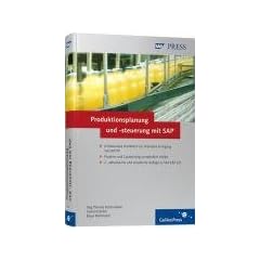 Produktionsplanung und -steuerung mit SAP: Grundlagen - Prozesse - Customizingwissen: Umfassendes Handbuch zur Diskreten Fertigung mit SAP PP. Prozesse und Customizing verst�ndlich erkl�rt (SAP PRESS)