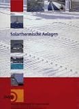 Solarthermische Anlagen: Leitfaden f&uuml;r Fachplaner, Architekten, Bauherren und Weiterbildungsinstitutionen - Klaus Heidler, C. Hindenburg, Bernd-Rainer Kasper, Markus Metz, Volker Quaschning, Martin Schnauss, P. Spitzm&uuml;ller, Bernhard Weyres-Borchert