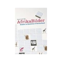 AfrikaBilder: Studien zu Rassismus in Deutschland