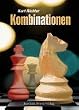 Kombinationen: Ein Lehrbuch der Mittelspiel-Taktik mit 40 praktischen Beispielen
