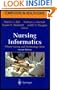 Nursing Informatics: Where Caring and Technology Meet (Computers in Health Care)
