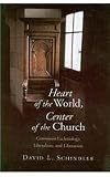 Heart of the world, center of the church : Communio ecclesiology, liberalism, and liberation