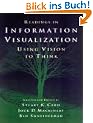 Readings in Information Visualisation. Using Vision to Think.: Using Vision to Think (Morgan Kaufmann Series in Interactive Technologies)
