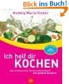 Ich helf dir kochen. Das erfolgreiche Universalkochbuch mit gro�em Backteil