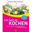 Ich helf dir kochen. Das erfolgreiche Universalkochbuch mit großem Backteil