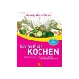 Ich helf dir kochen. Das erfolgreiche Universalkochbuch mit gro�em Backteilvon "Hedwig M. Stuber"