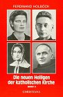 Die neuen Heiligen der katholischen Kirche, Bd.2, Von Papst Johannes Paul II. in den Jahren 1984 bis 1987 kanonisierte Selige und Heilige