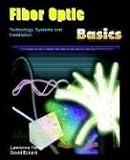 Fiber Optic Basics: Technology, Systems and Installation