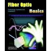Fiber Optic Basics: Technology, Systems and Installation