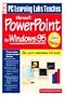 PC Learning Labs Teaches Microsoft PowerPoint for Windows 95 / By Sue Reber and Charles Blum for Logical Operations