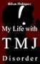 My Life with Tmj Disorder