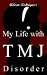 My Life with Tmj Disorder