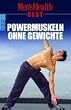 Men's Health Best. Powermuskeln ohne Gewichte.