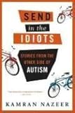 Send in the Idiots: Stories from the Other Side of Autism