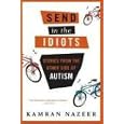Send in the Idiots: Stories from the Other Side of Autism