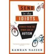 Send in the Idiots: Stories from the Other Side of Autism by  Kamran Nazeer