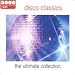 Disco Classics - the Ultimate Collection