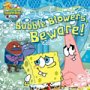 Bubble Blowers Beware (Spongebob Squarepants)