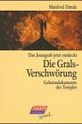 Die Gralsverschw&ouml;rung - Geheimdokumente der Templer. - Manfred Dimde