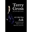 All I Did Was Ask: Conversations with Writers, Actors Musicians, and Artists