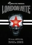 LONDON NITE X’mas SPECIAL 2002&2003 [DVD]