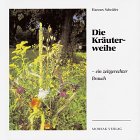Die Kr&auml;uterweihe: Ein zeitgerechter Brauch - Hannes Schr&uuml;fer
