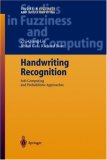 Handwriting Recognition: Soft Computing and Probabilistic Approaches (STUDIES IN FUZZINESS AND SOFT COMPUTING)
