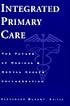 Integrated Primary Care: The Future of Medical and Mental Health Collaboration (Norton Professional Books)