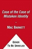 [(The Case of the Case of Mistaken Identity )] [Author: Mac Barnett] [May-2010]