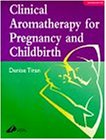 Clinical Aromatherapy for Pregnancy and Childbirth