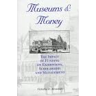Museums and Money: The Impact of Funding on Exhibitions, Scholarships and Management (Indiana University Centre on Philanthropy Series in Governance)