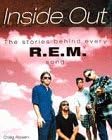Rem Inside Out the Stories Behind Every (Stories Behind Every Song)