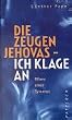 Die Zeugen Jehovas. Ich klage an. Bilanz einer Tyrannei