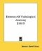 Books : Elements Of Pathological Anatomy (1857)