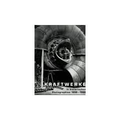 Kraftwerke in historischen Photographien 1890-1960