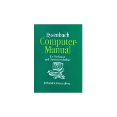 Computer- Manual f�r Mediziner und Biowissenschaftler