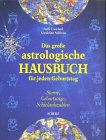 Das gro&szlig;e astrologische Hausbuch f&uuml;r jeden Geburtstag - Saffi Crawford, Geraldine Sullivan