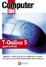 T-Online 5 ganz einfach: Zugangssoftware installieren. T-DSL-Verbindung einrichten. Im Internet stöbern. Elektronische Post. Homebanking. Modem- und ... T-Mobil mobil nutzen. (Computer Bild)