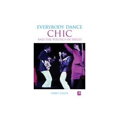 Everybody Dance: Chic and the Politics of Disco