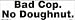 Bad Cop. No Doughnut. bumper sticker