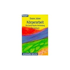 K�rperarbeit. Die Soma- Psyche- Verbindung. Ein Lehrbuch.