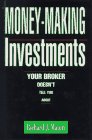 Money-Making Investments: Your Broker Doesn't Tell You About