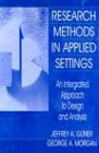 RESEARCH METHODS IN APPLIED SETTINGS: An Integrated Approach to Design and Analysis