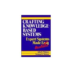 Crafting Knowledge-Based Systems: Expert Systems Made Realistic