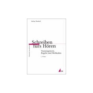 Schreiben fürs Hören: Trainingstexte, Regeln und Methoden (Praktischer Journalismus)